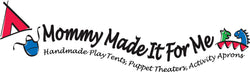 Mommy Made It For Me -- Handmade Play Tents, Puppet Theaters, Activity Aprons